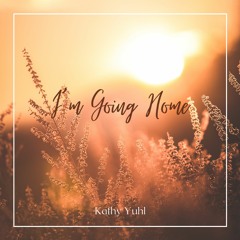 Kathy Yuhl - I'm Going Home (Nashville Sessions)