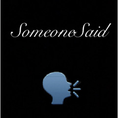 SomeoneSaid (prod. YoungCloth)