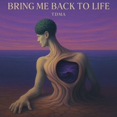 Bring Me Back To Life