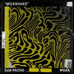 San Pacho & WOAK - Milkshake