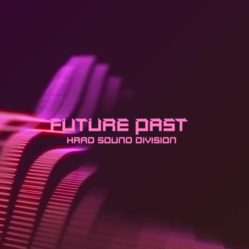 HARD SOUND DIVISION - FUTURE PAST