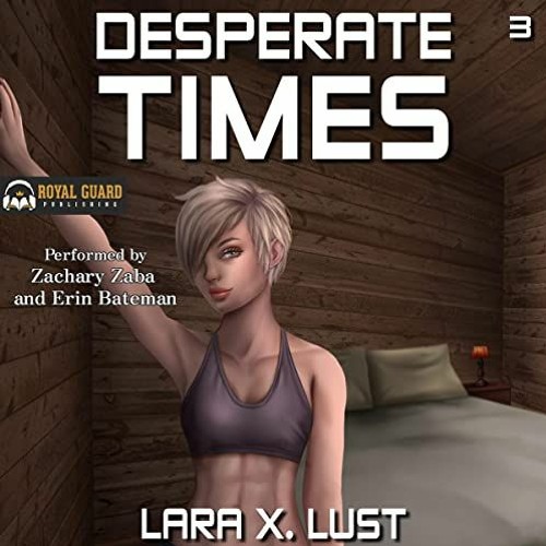 VIEW EBOOK 📔 Desperate Times 3: An EMP Survival Harem by  Lara X. Lust,Zachary Zaba,