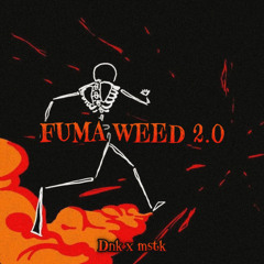 FUMA Weed 2.0 - (Mstk x Dnk)