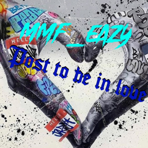 MMF EAZY - post to be in love