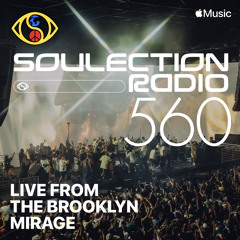 Soulection Radio Show #560 (Jael & Joe Kay - Live from The Brooklyn Mirage)