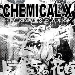 CHEMICAL X - GLA55 + Dylan Noir + Rybundy (Prod. Dylan Noir)