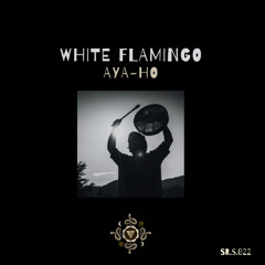 White Flamingo - Aya-Ho (Original Mix)