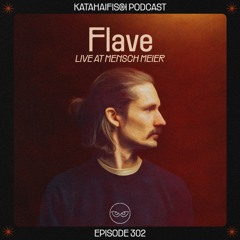 KataHaifisch Podcast 302 - Flave Liveset @ Mensch Meier