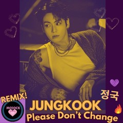 JUNGKOOK 정국 'Please Don't Change' ARMY Remix!🔥