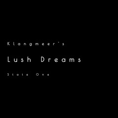 101 - Lush Dreams - State One