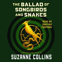 The Ballad Of Songbirds And Snakes By Suzanne Collins (audiobook excerpt)