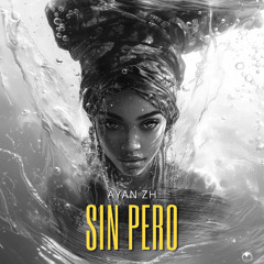 Sin Pero - Ayan Zh