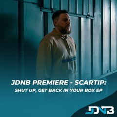 JDNB Premiere: Scartip - Shut Up, Get Back In Your Box [Sliced Note Recordings]