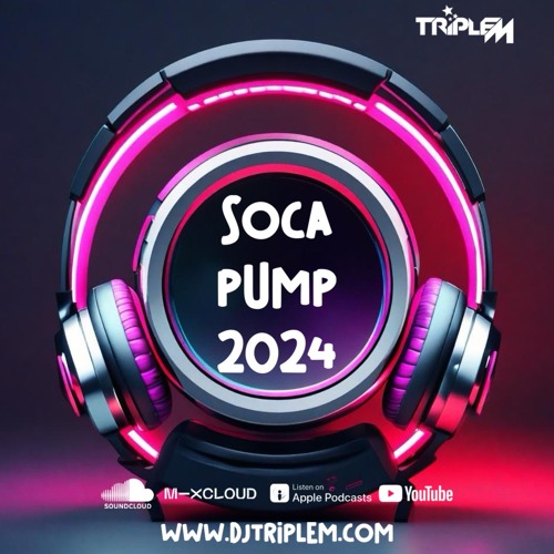 Stream Soca Pump 2024 by DJ TRIPLE M Listen online for free on SoundCloud