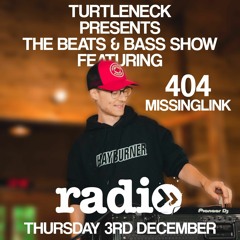 Turtleneck Presents - The Beats & Bass Show - Featuring 404 Missing Link Guest Mix - EP09
