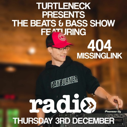 Turtleneck Presents - The Beats & Bass Show - Featuring 404 Missing Link Guest Mix - EP09