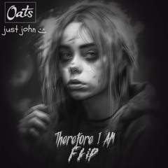Billie Eilish - Therefore I Am (OATS X Just John Flip)