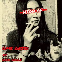 High AF - GME GR33D (Ft. Rick Dealz)