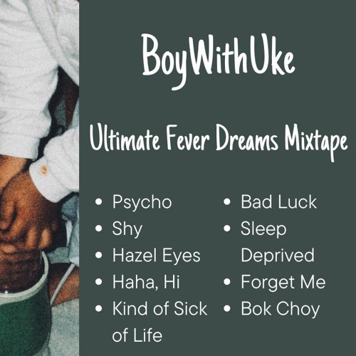 stream-the-ultimate-fever-dreams-mixtape-by-boywithuke-fans-listen