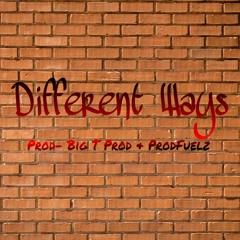 Different Ways (Prod. BigT Productionz & ProdFuelz)