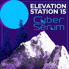 Elevation Station Mix 015: CyberSerum