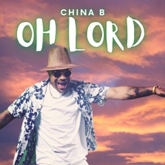 China B - Oh Lord