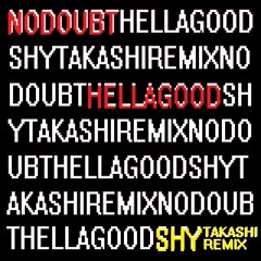 No Doubt - Hella Good [Shy Takashi remix]