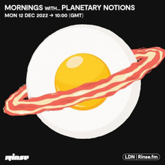 Mornings with... Planetary Notions - 12 December 2022