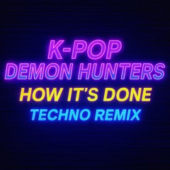 K-Pop Demon Hunters- How It's Done (Techno Cover)