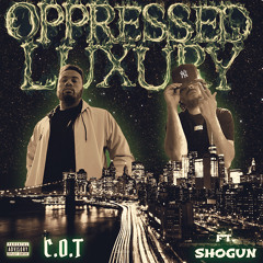 OPPRESSED LUXURY ft. SHOGUN