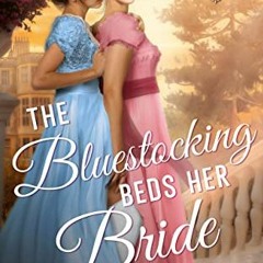 [DOWNLOAD] KINDLE 📕 The Bluestocking Beds Her Bride: An Age Gap Lesbian Regency Roma