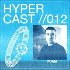 HYPERCAST #012 - FUAM