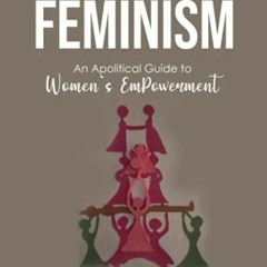 View [EPUB KINDLE PDF EBOOK] Functional Feminism: An Apolitical Guide to Women's EmPo