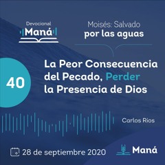 Carlos Ríos - La Peor Consecuencia Del Pecado Perder La Presencia De Dios - 28 de septiembre 2020