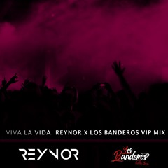 Coldplay- Viva La Vida (Reynor X Los Banderos VIP Mix)