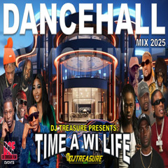 Dancehall Mix 2025 — TIME A WI LIFE: Masicka, Valiant, Vybz Kartel, Kalado | DJ Treasure