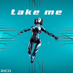 RICO - Take Me ( FREE DOWNLOAD )