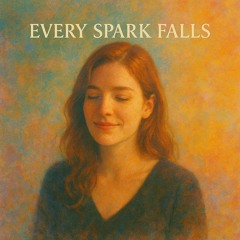 Every Spark Falls