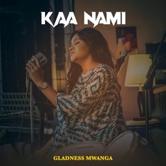 KAA NAMI-GLADNESS MWANGA