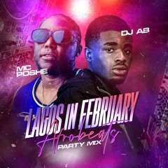 Lagos in February: The Afrobeats Party Mix Ft MC Poshe & @yourdjab