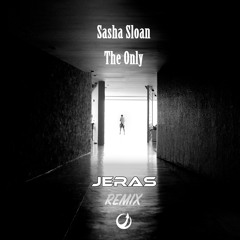 Sasha sloan-the only (jeras remix ) FREE DOWNLOAD