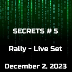 Secrets #5 - Live Set - Rally