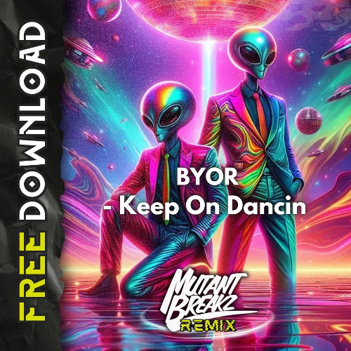BYOR - Keep_On_Dancin_ (mutantbreakz remix) Free Download