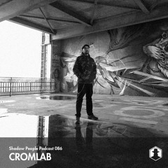 Shadow People Podcast #086 | CROMLAB (Vinyl Set)