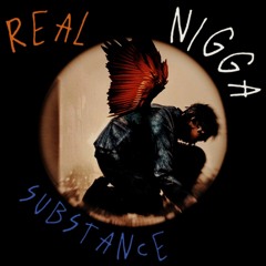 Real Nigga Substance (Prod. Luis Fast)