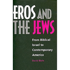 GET EPUB 📰 Eros and the Jews: From Biblical Israel to Contemporary America by  David