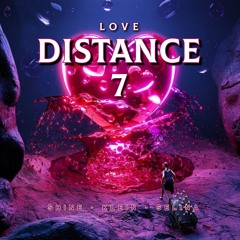 Love Distance 7 - Shine x Klein x Selina