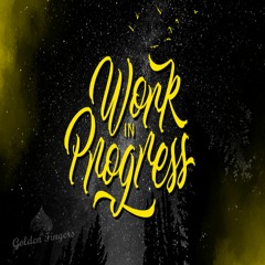 Golden Fingers - Work In Progress  [Original Mix]