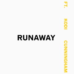Runaway. Ft. Kodi Cunningham