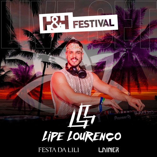 Dj Lipe Lourenco - Live Set H&H Resort Edition 2024 - Festa da Lili